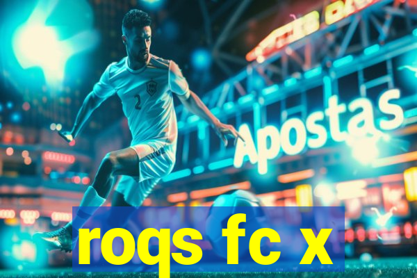 roqs fc x